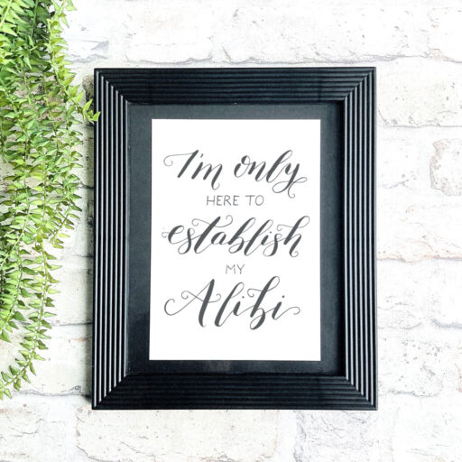ONLY-HERE-TO-ESTABLISH-MY-ALIBI-PRINT-WALL-DECOR